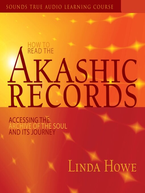 Title details for How to Read the Akashic Records by Linda Howe, DSS - Available